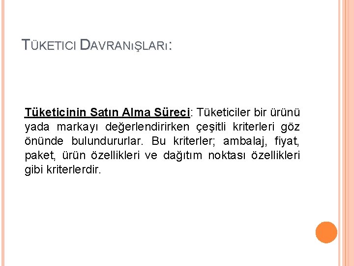 TÜKETICI DAVRANıŞLARı: Tüketicinin Satın Alma Süreci: Tüketiciler bir ürünü yada markayı değerlendirirken çeşitli kriterleri