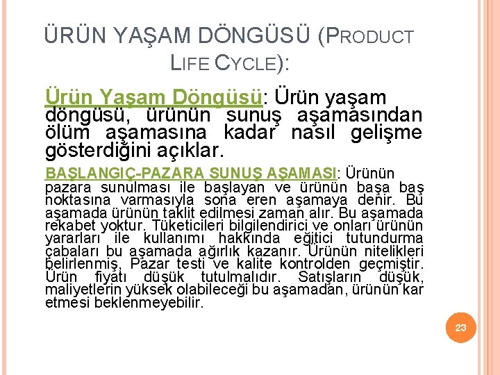 ÜRÜN YAŞAM DÖNGÜSÜ (PRODUCT LIFE CYCLE): Ürün Yaşam Döngüsü: Ürün yaşam döngüsü, ürünün sunuş