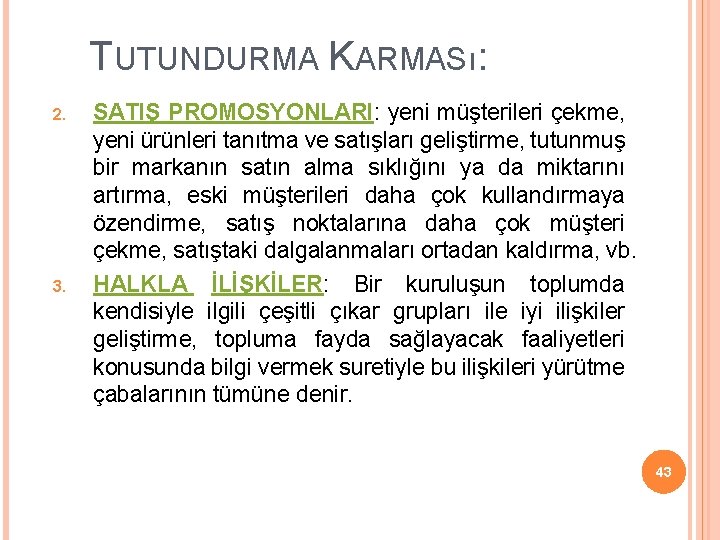 TUTUNDURMA KARMASı: 2. 3. SATIŞ PROMOSYONLARI: yeni müşterileri çekme, yeni ürünleri tanıtma ve satışları