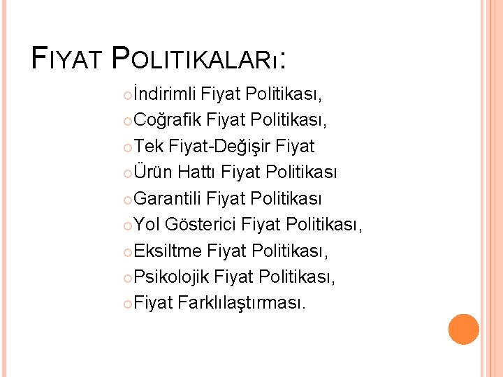 FIYAT POLITIKALARı: İndirimli Fiyat Politikası, Coğrafik Fiyat Politikası, Tek Fiyat-Değişir Fiyat Ürün Hattı Fiyat