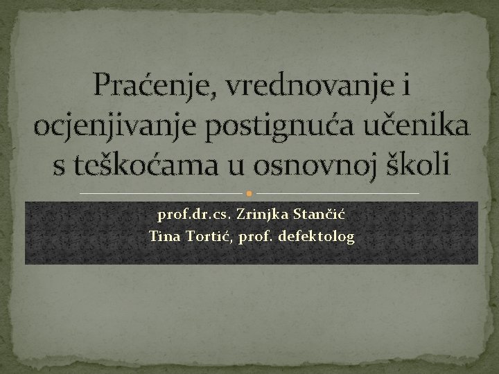 Praćenje, vrednovanje i ocjenjivanje postignuća učenika s teškoćama u osnovnoj školi prof. dr. cs.