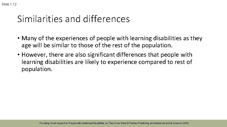 Slide 1. 12 Similarities and differences • Many of the experiences of people with