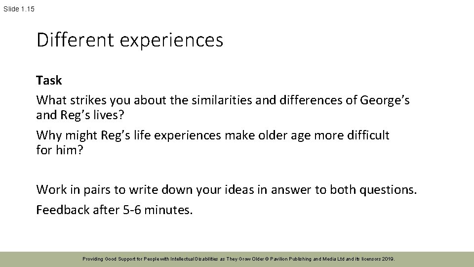 Slide 1. 15 Different experiences Task What strikes you about the similarities and differences