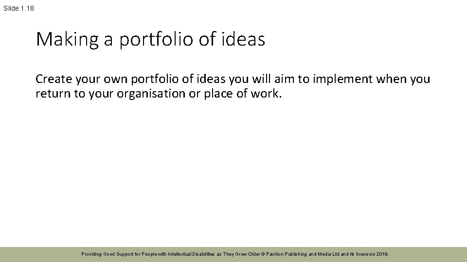 Slide 1. 18 Making a portfolio of ideas Create your own portfolio of ideas
