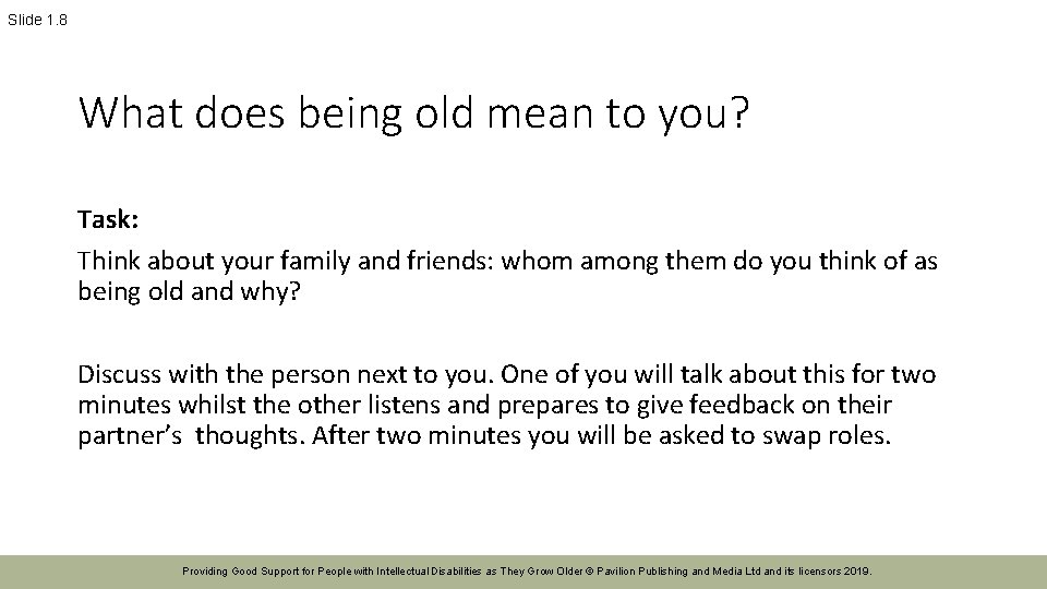 Slide 1. 8 What does being old mean to you? Task: Think about your