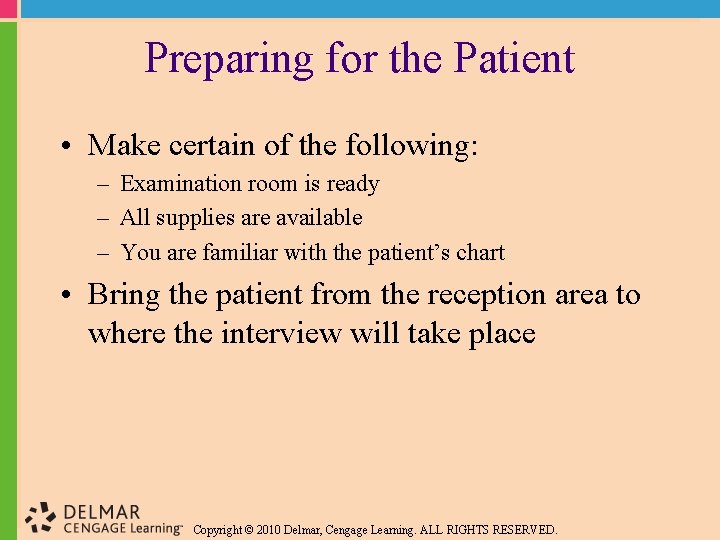 Preparing for the Patient • Make certain of the following: – Examination room is