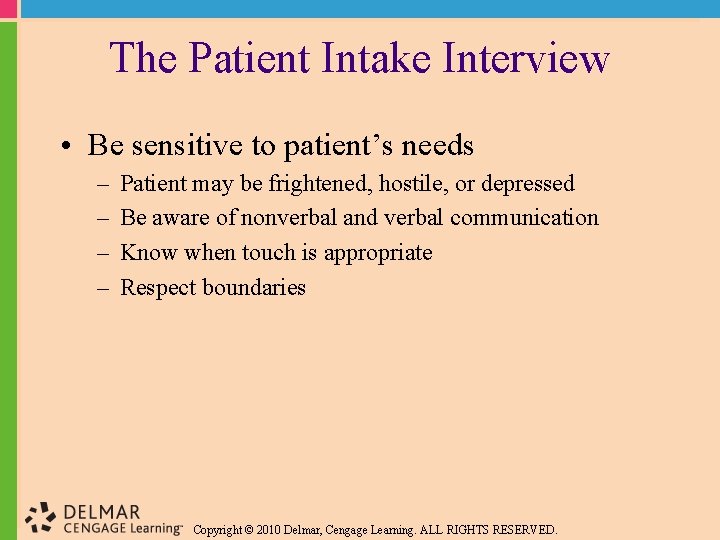 The Patient Intake Interview • Be sensitive to patient’s needs – – Patient may