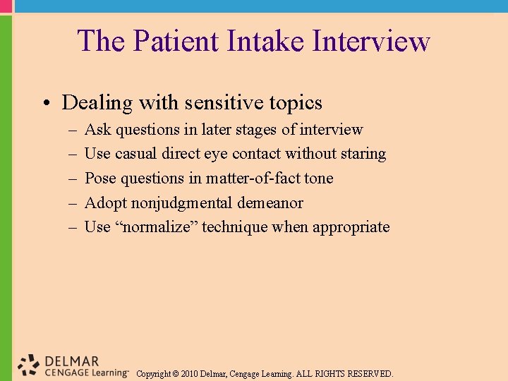 The Patient Intake Interview • Dealing with sensitive topics – – – Ask questions