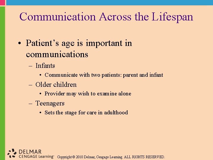 Communication Across the Lifespan • Patient’s age is important in communications – Infants •