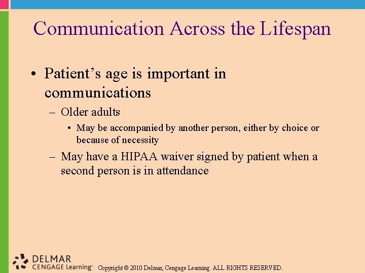 Communication Across the Lifespan • Patient’s age is important in communications – Older adults