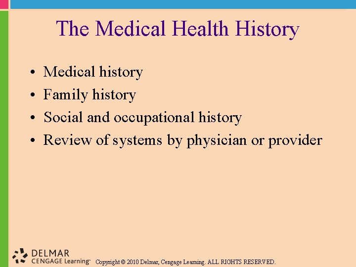 The Medical Health History • • Medical history Family history Social and occupational history