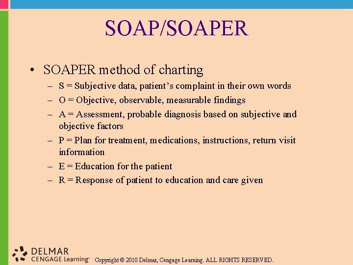 SOAP/SOAPER • SOAPER method of charting – S = Subjective data, patient’s complaint in