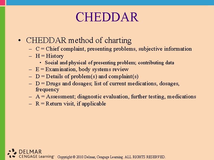 CHEDDAR • CHEDDAR method of charting – C = Chief complaint, presenting problems, subjective
