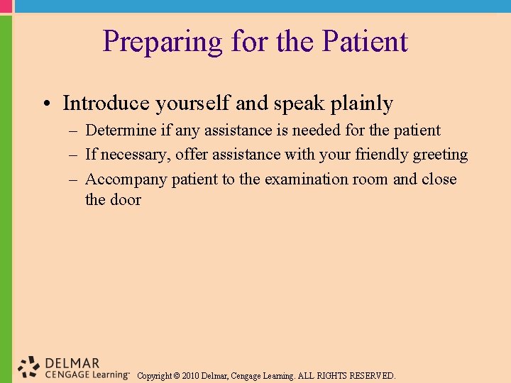 Preparing for the Patient • Introduce yourself and speak plainly – Determine if any