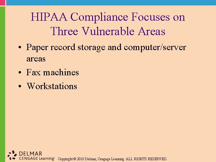 HIPAA Compliance Focuses on Three Vulnerable Areas • Paper record storage and computer/server areas