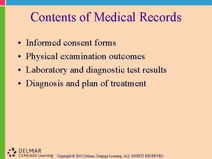 Contents of Medical Records • • Informed consent forms Physical examination outcomes Laboratory and