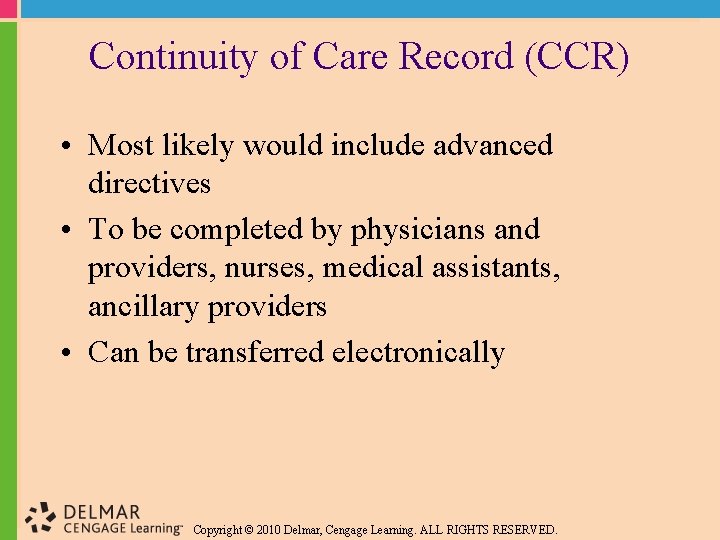 Continuity of Care Record (CCR) • Most likely would include advanced directives • To