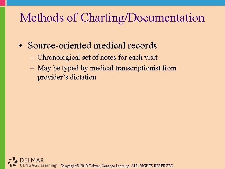 Methods of Charting/Documentation • Source-oriented medical records – Chronological set of notes for each