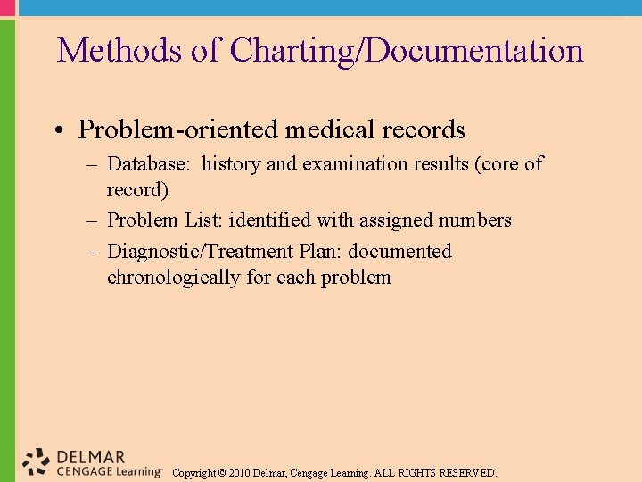 Methods of Charting/Documentation • Problem-oriented medical records – Database: history and examination results (core