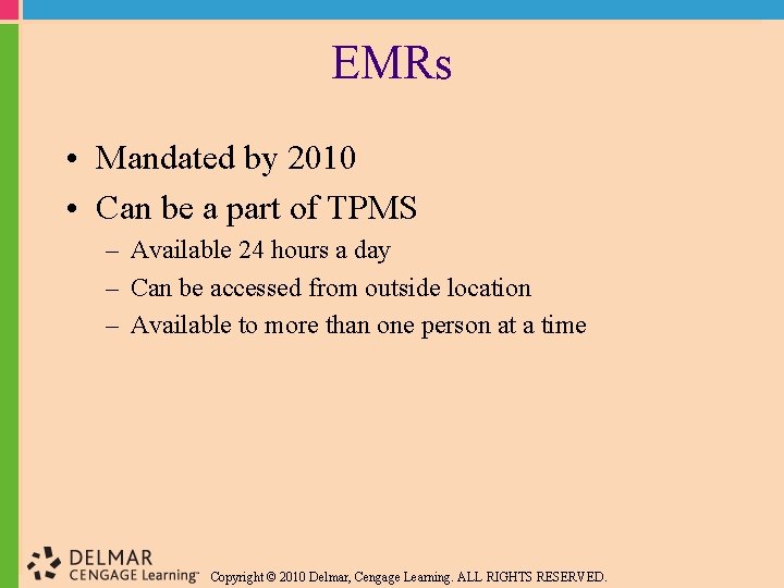 EMRs • Mandated by 2010 • Can be a part of TPMS – Available