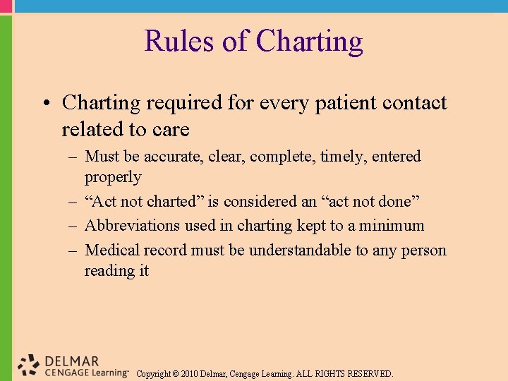 Rules of Charting • Charting required for every patient contact related to care –