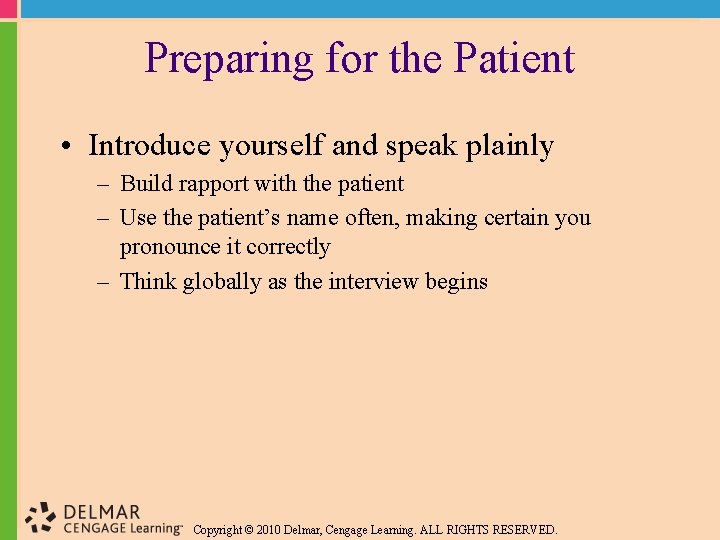 Preparing for the Patient • Introduce yourself and speak plainly – Build rapport with