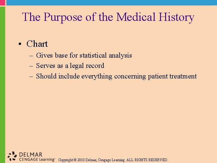 The Purpose of the Medical History • Chart – Gives base for statistical analysis