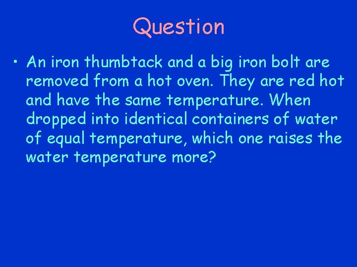 Question • An iron thumbtack and a big iron bolt are removed from a Question • An iron thumbtack and a big iron bolt are removed from a