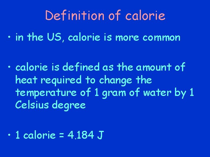 Definition of calorie • in the US, calorie is more common • calorie is Definition of calorie • in the US, calorie is more common • calorie is
