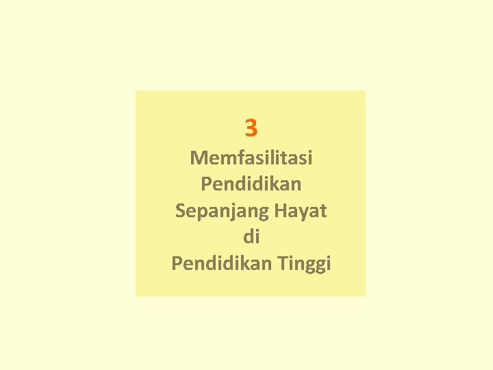 3 Memfasilitasi Pendidikan Sepanjang Hayat di Pendidikan Tinggi 