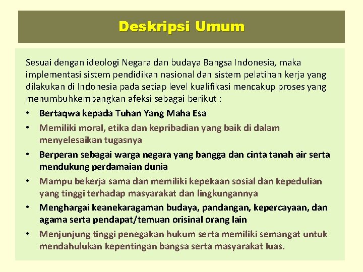 Deskripsi Umum Sesuai dengan ideologi Negara dan budaya Bangsa Indonesia, maka implementasi sistem pendidikan