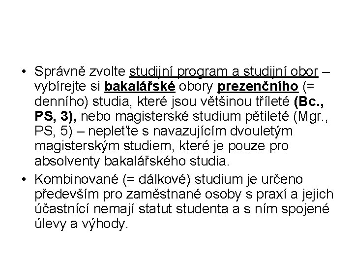  • Správně zvolte studijní program a studijní obor – vybírejte si bakalářské obory