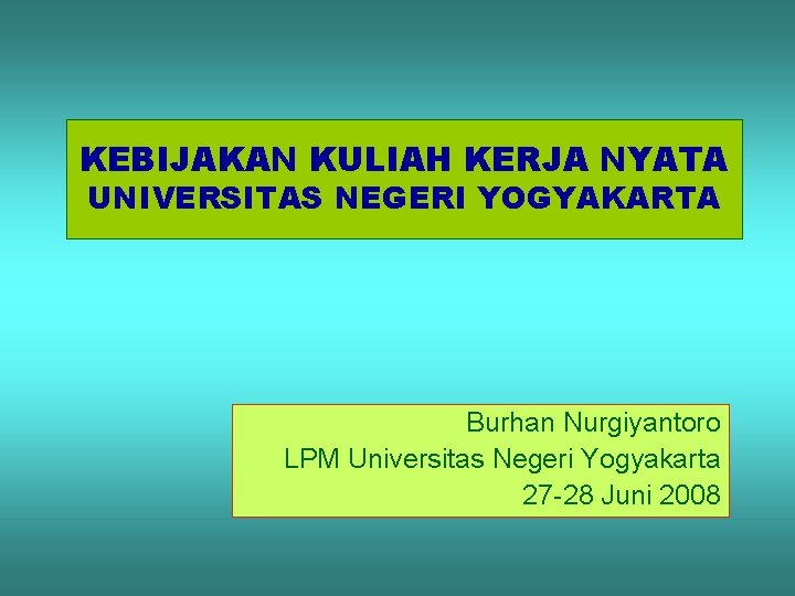 KEBIJAKAN KULIAH KERJA NYATA UNIVERSITAS NEGERI YOGYAKARTA Burhan Nurgiyantoro LPM Universitas Negeri Yogyakarta 27