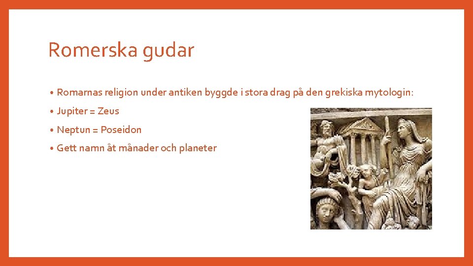 Romerska gudar • Romarnas religion under antiken byggde i stora drag på den grekiska