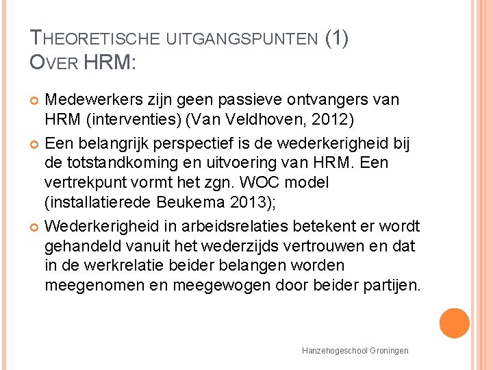THEORETISCHE UITGANGSPUNTEN (1) OVER HRM: Medewerkers zijn geen passieve ontvangers van HRM (interventies) (Van THEORETISCHE UITGANGSPUNTEN (1) OVER HRM: Medewerkers zijn geen passieve ontvangers van HRM (interventies) (Van