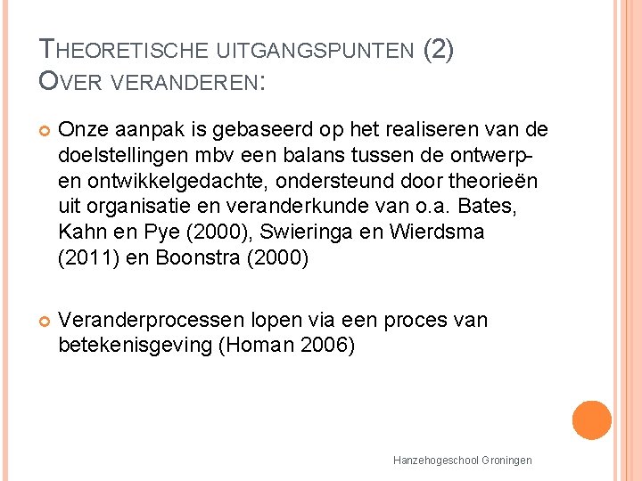 THEORETISCHE UITGANGSPUNTEN (2) OVER VERANDEREN: Onze aanpak is gebaseerd op het realiseren van de THEORETISCHE UITGANGSPUNTEN (2) OVER VERANDEREN: Onze aanpak is gebaseerd op het realiseren van de