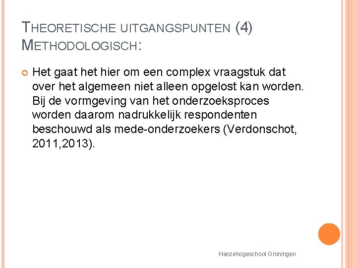 THEORETISCHE UITGANGSPUNTEN (4) METHODOLOGISCH: Het gaat het hier om een complex vraagstuk dat over THEORETISCHE UITGANGSPUNTEN (4) METHODOLOGISCH: Het gaat het hier om een complex vraagstuk dat over
