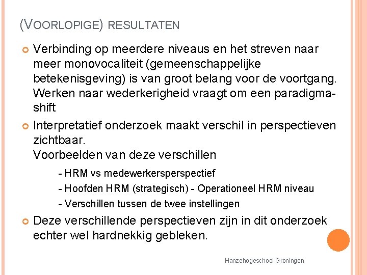 (VOORLOPIGE) RESULTATEN Verbinding op meerdere niveaus en het streven naar meer monovocaliteit (gemeenschappelijke betekenisgeving) (VOORLOPIGE) RESULTATEN Verbinding op meerdere niveaus en het streven naar meer monovocaliteit (gemeenschappelijke betekenisgeving)