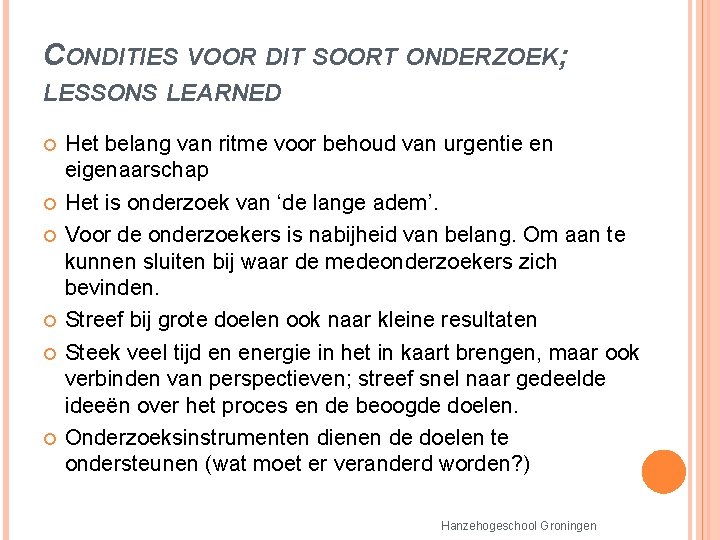 CONDITIES VOOR DIT SOORT ONDERZOEK; LESSONS LEARNED Het belang van ritme voor behoud van CONDITIES VOOR DIT SOORT ONDERZOEK; LESSONS LEARNED Het belang van ritme voor behoud van