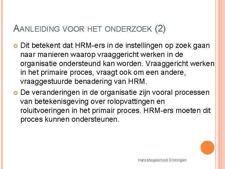 AANLEIDING VOOR HET ONDERZOEK (2) Dit betekent dat HRM-ers in de instellingen op zoek AANLEIDING VOOR HET ONDERZOEK (2) Dit betekent dat HRM-ers in de instellingen op zoek