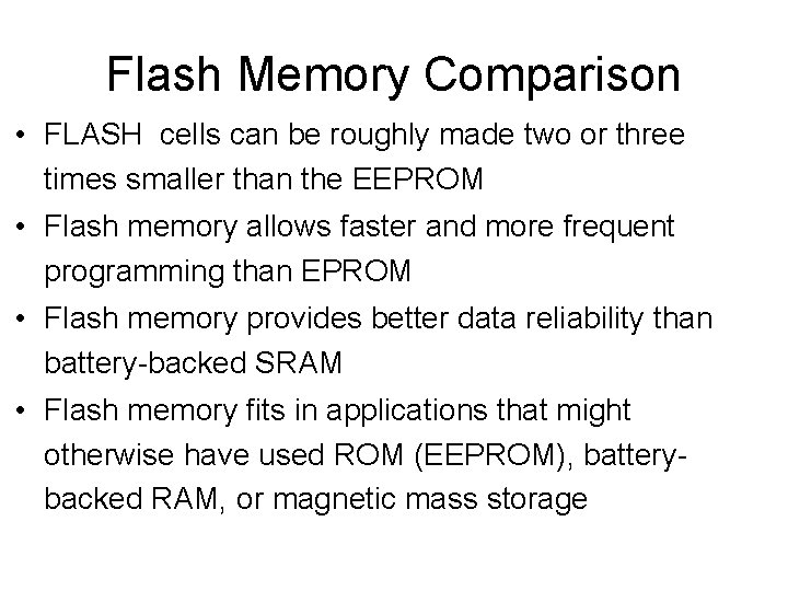 Flash Memory Comparison • FLASH cells can be roughly made two or three times