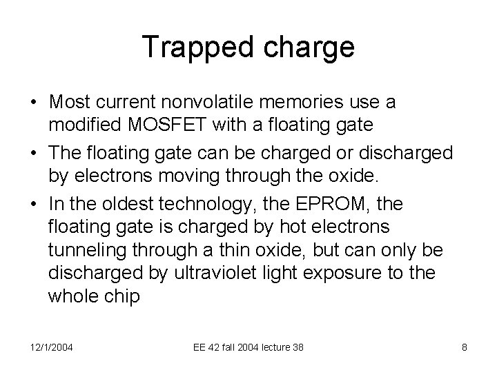 Trapped charge • Most current nonvolatile memories use a modified MOSFET with a floating