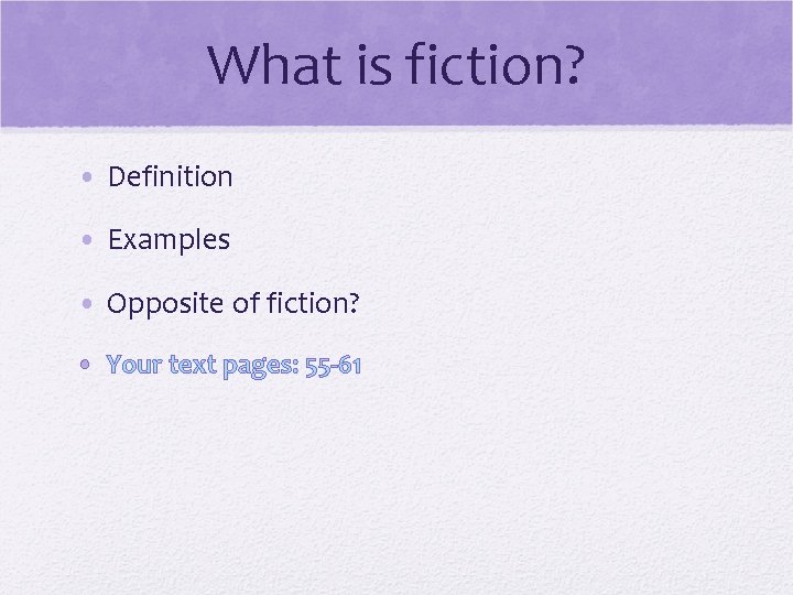 What is fiction? • Definition • Examples • Opposite of fiction? • Your text
