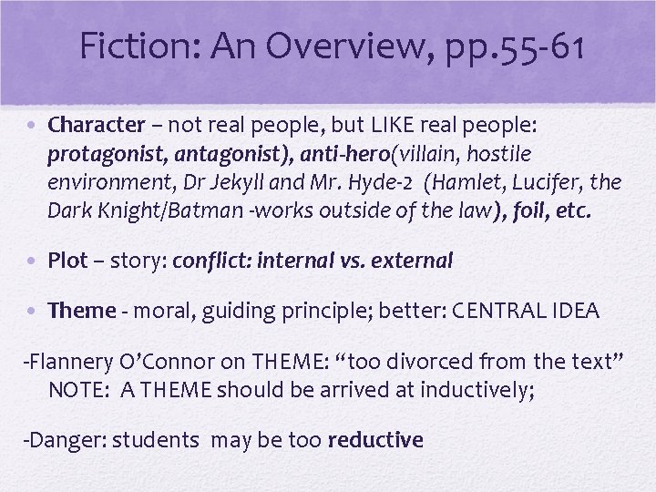 Fiction: An Overview, pp. 55 -61 • Character – not real people, but LIKE