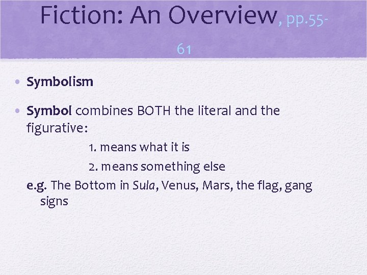 Fiction: An Overview, pp. 5561 • Symbolism • Symbol combines BOTH the literal and
