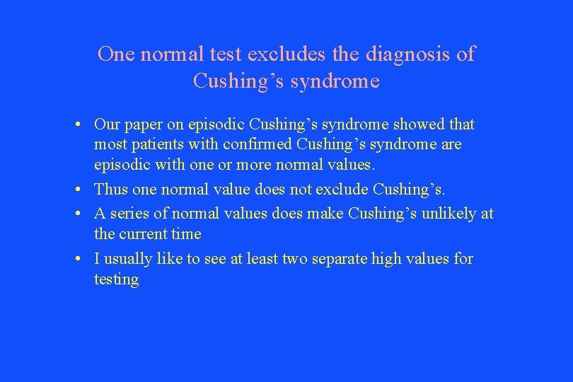 One normal test excludes the diagnosis of Cushing’s syndrome • Our paper on episodic