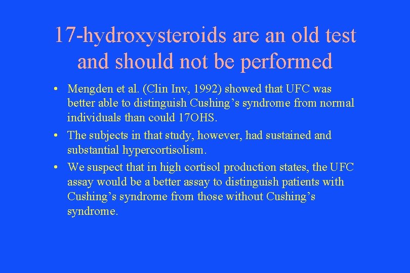 17 -hydroxysteroids are an old test and should not be performed • Mengden et