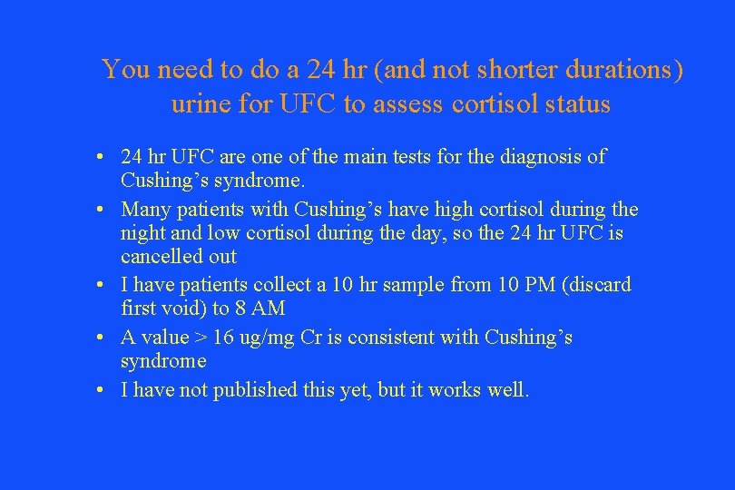 You need to do a 24 hr (and not shorter durations) urine for UFC