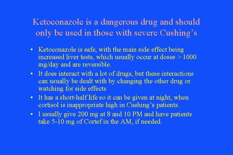 Ketoconazole is a dangerous drug and should only be used in those with severe