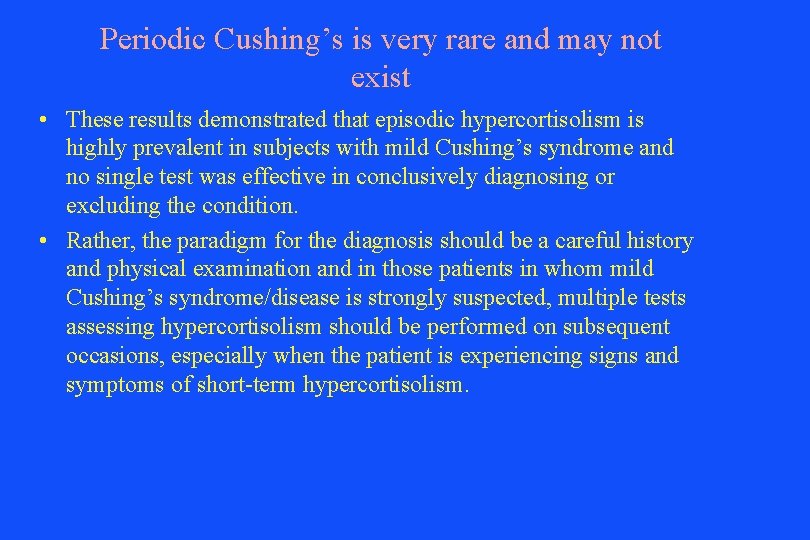 Periodic Cushing’s is very rare and may not exist • These results demonstrated that